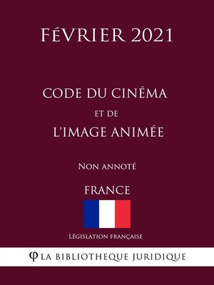 cover image of Code du cinéma et de l'image animée (France) (Février 2021) Non annoté